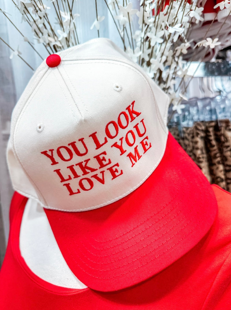 You Look Like You Love Me Trucker Hat